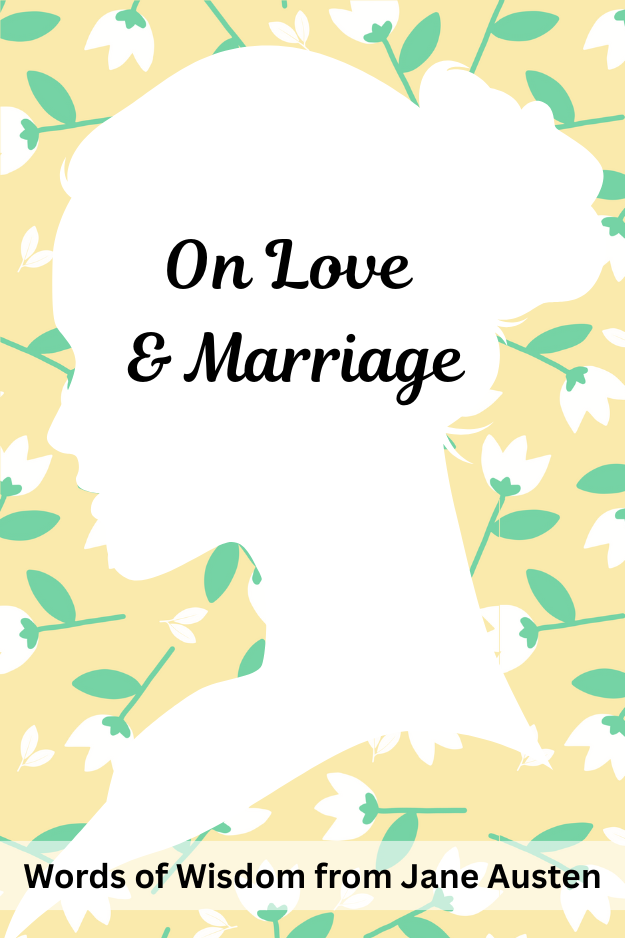 silhouette of women against floral background featuring words: On Love and marriage (from the post: 50 Life Lessons & Words of Wisdom from Jane Austen)