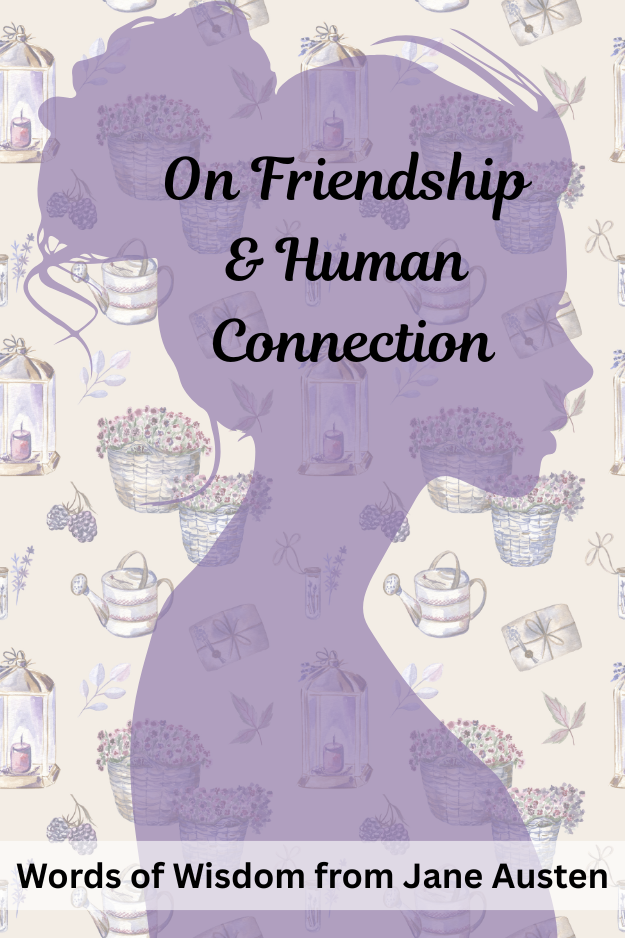 silhouette of women against floral background featuring words: On Friendship and Human Connection (from the post: 50 Life Lessons & Words of Wisdom from Jane Austen)