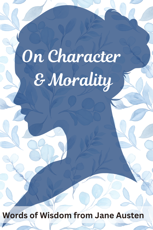 silhouette of women against floral background featuring words: On character and morality (from the post: 50 Life Lessons & Words of Wisdom from Jane Austen)