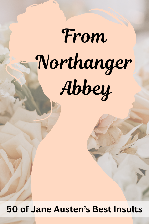 Jane Austen Quotes pin for Pinterest: Northanger Abbey. Woman's silhouette on floral background