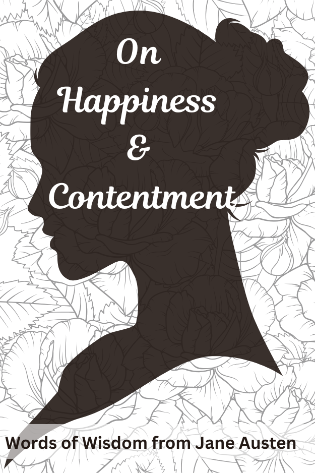silhouette of women against floral background featuring words: On Happiness and Contentment (from the post: 50 Life Lessons & Words of Wisdom from Jane Austen)
