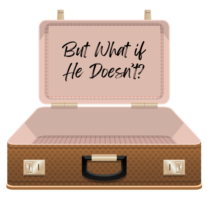open suitcase with the words "But what if He doesn't?"