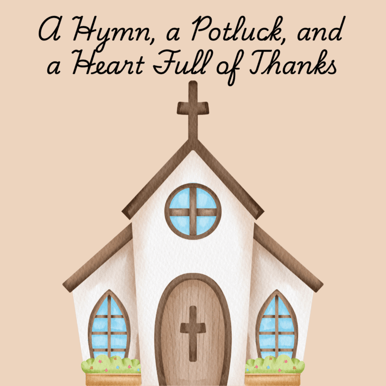 A Hymn, a Potluck, and a Heart Full of Thanks