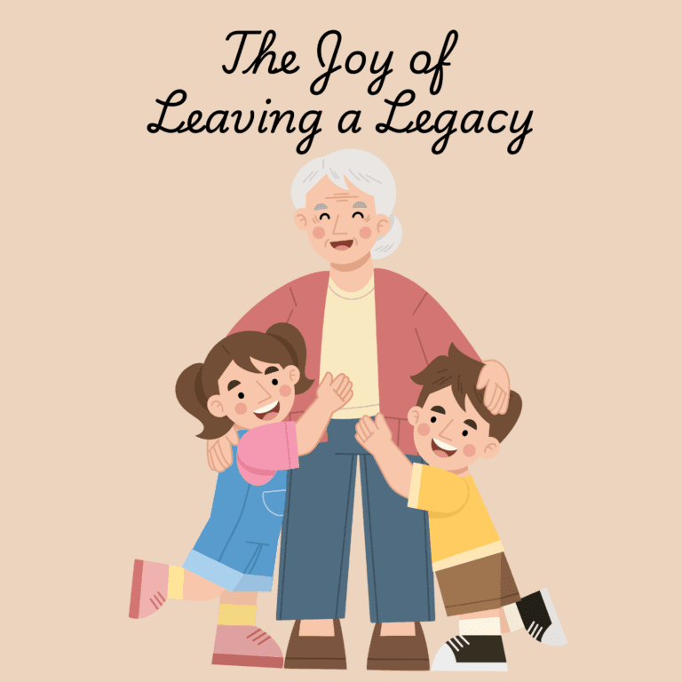 The Joy of Leaving a Legacy